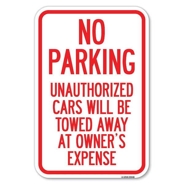 No Parking Unauthorized Cars Will Be Tow Heavy-Gauge Aluminum Sign, 12" x 18", A-1218-23648